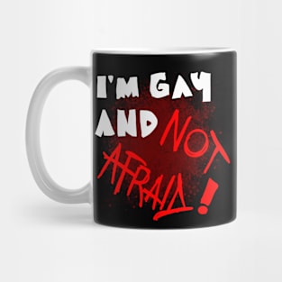 I'm Gay and Not Afraid! Mug